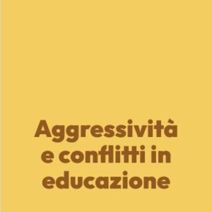 Aggressività e conflitti in educazione
