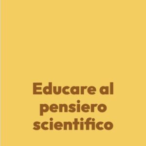 Educare al pensiero scientifico