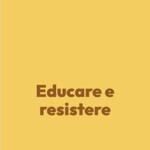 Educare e resistere