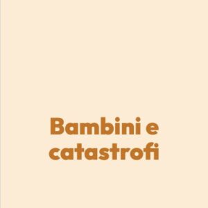 Bambini e catastrofi