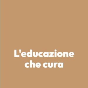 L’educazione che cura
