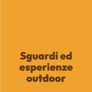Sguardi ed esperienze outdoor