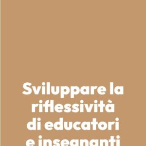 Sviluppare la riflessività di educatori e insegnanti