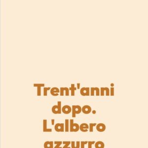 Trent’anni dopo. L’albero azzurro