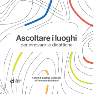 Ascoltare i luoghi per innovare le didattiche