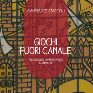 Giochi fuori canale. Per crescere confrontandosi con piacere